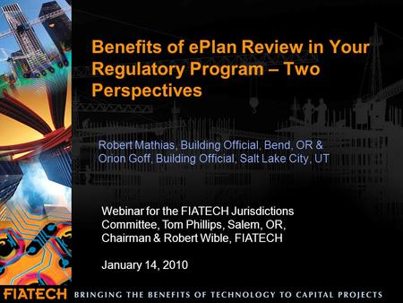 Benefits of ePlan Review in Your Regulatory Program – Two Perspectives Robert Mathias, Building Official, Bend, OR & Orion Goff, Building Official, Salt.