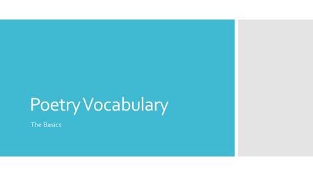 Poetry Vocabulary The Basics. Stanza  A group of lines within a poem that go together  Stanzas may consist of anywhere from two or more lines.