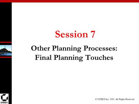 Other Planning Processes: Final Planning Touches