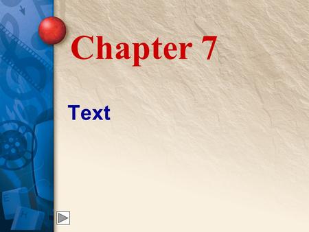 Text Chapter 7. 7 Text in Multimedia Text is used in multimedia projects in many ways: Web pages Video Computer-based training Presentations.