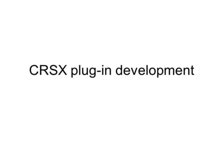CRSX plug-in development. Prerequisites Software and Libraries Eclipse RCP (3.5 or higher) –Go  –Select.