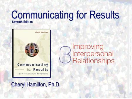 Communicating for Results Seventh Edition Cheryl Hamilton, Ph.D.