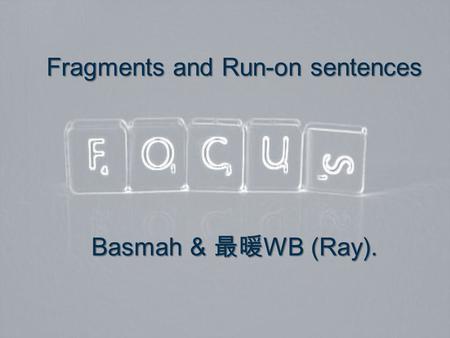 Fragments and Run-on sentences
