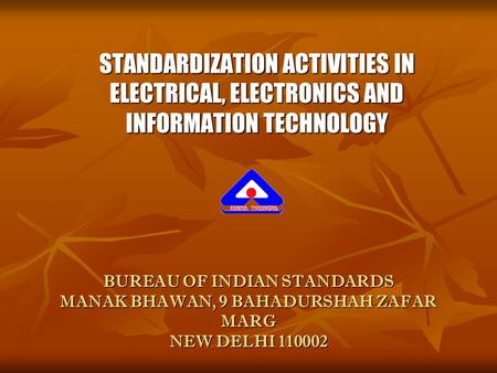 ELECTROTECHNICAL DIVISION COUNCIL (ETDC) BUREAU OF INDIAN STANDARDS MANAK BHAWAN, 9 BAHADURSHAH ZAFAR MARG NEW DELHI 110002 STANDARDIZATION ACTIVITIES.