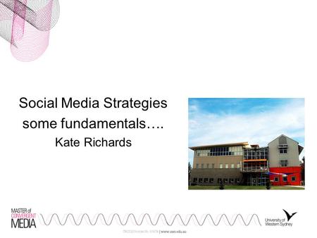Social Media Strategies some fundamentals…. Kate Richards.