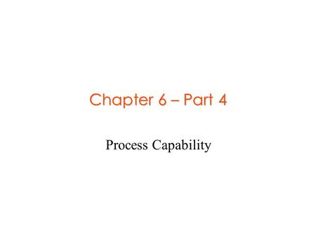 Chapter 6 – Part 4 Process Capability.