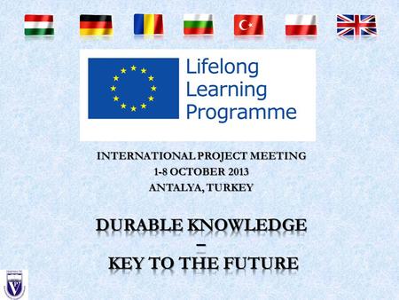 INTERNATIONAL PROJECT MEETING 1-8 OCTOBER 2013 ANTALYA, TURKEY.