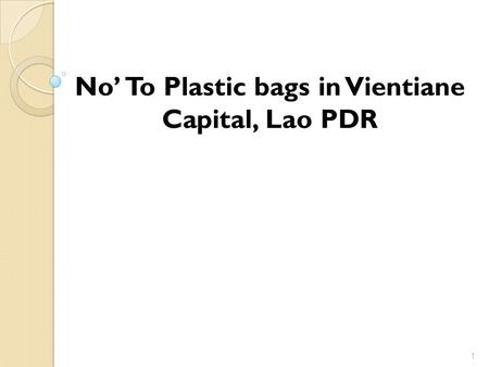 No’ To Plastic bags in Vientiane Capital, Lao PDR