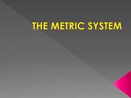 THE METRIC SYSTEM.