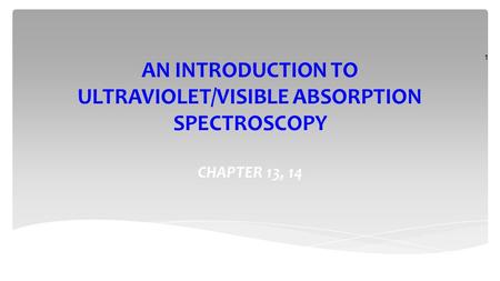 AN INTRODUCTION TO ULTRAVIOLET/VISIBLE ABSORPTION SPECTROSCOPY
