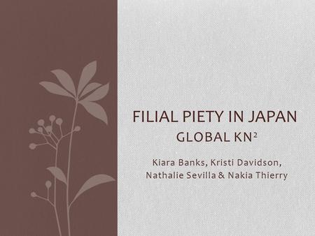 GLOBAL KN 2 Kiara Banks, Kristi Davidson, Nathalie Sevilla & Nakia Thierry FILIAL PIETY IN JAPAN.