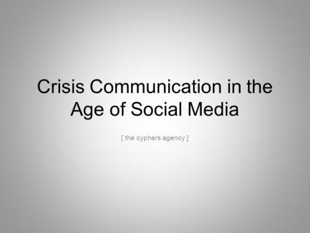 Crisis Communication in the Age of Social Media [ the cyphers agency ]