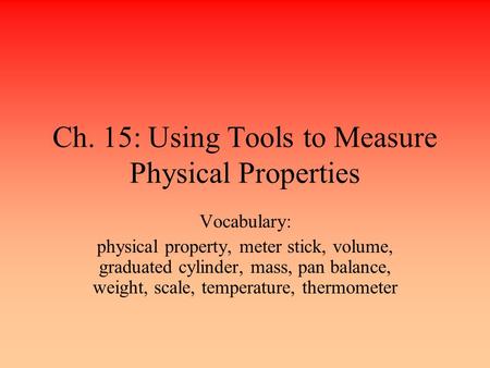 Ch. 15: Using Tools to Measure Physical Properties