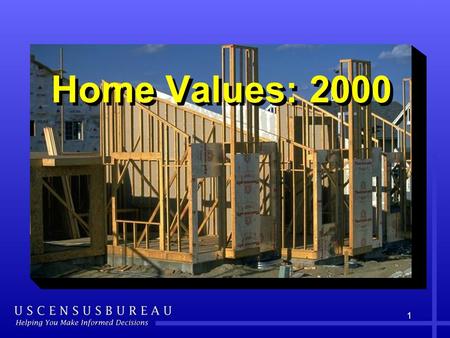 1 Home Values: 2000. 2 The value of home and property is an important measure of neighborhood quality, housing affordability and wealth.