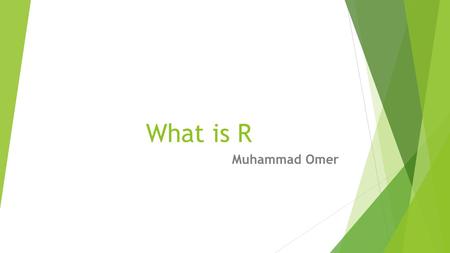 What is R Muhammad Omer. What is R  R is the programing language software for statistical computing and data analysis  The R language is extensively.
