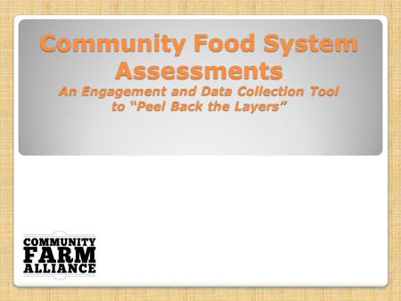Community Food System Assessments An Engagement and Data Collection Tool to “Peel Back the Layers”