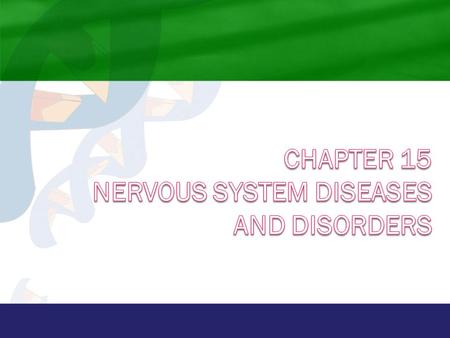 Chapter 15 Nervous System Diseases and Disorders