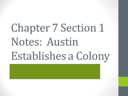 Chapter 7 Section 1 Notes: Austin Establishes a Colony
