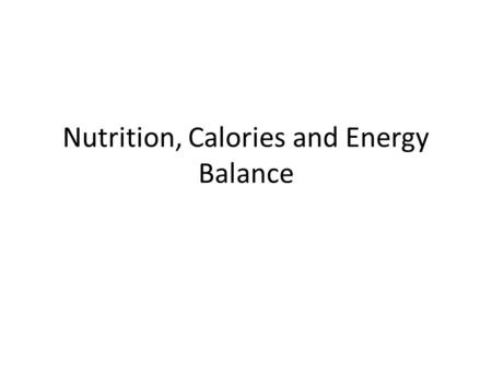 Nutrition, Calories and Energy Balance. SACN Recommendations, 2008 Who? Why?Intake Fruit and veg5 a dayAdults↓risk CVD, some cancers, strokeMean 2.8 Oily.