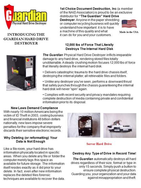 1st Choice Document Destruction, Inc (a member of the NAID Association) is proud to be an exclusive distributor for “The Guardian” Hard Drive Destroyer.