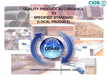 QUALITY PRODUCT ACCORDANCE CONSTRUCTION MATERIAL DIVISION, CIDB