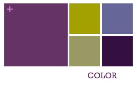 + COLOR. + The Color Wheel Color Is the visual quality of objects created by the amount of light they reflect or absorb.