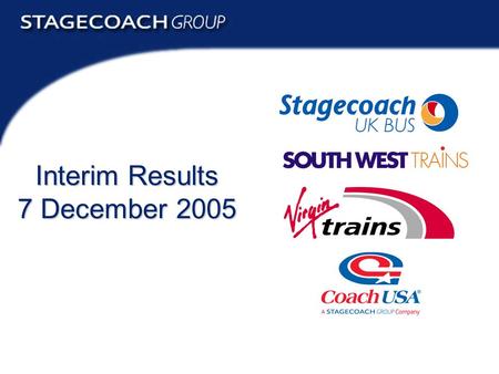 Interim Results 2005 Interim Results 7 December 2005.