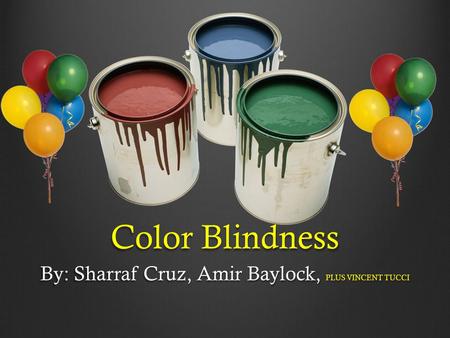 Color Blindness By: Sharraf Cruz, Amir Baylock, PLUS VINCENT TUCCI.