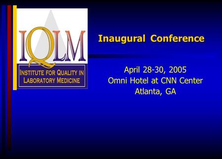 Inaugural Conference April 28-30, 2005 Omni Hotel at CNN Center Atlanta, GA.