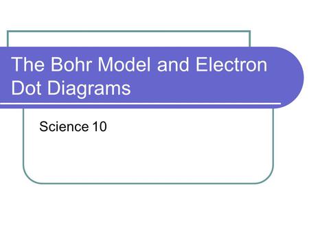 The Bohr Model and Electron Dot Diagrams