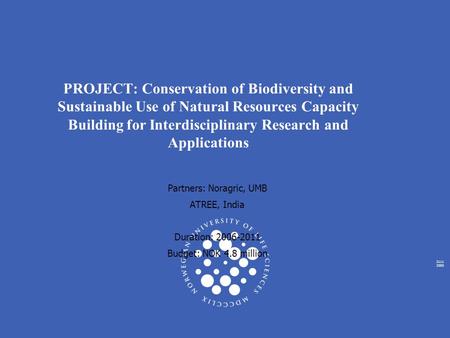 2111 2005 PROJECT: Conservation of Biodiversity and Sustainable Use of Natural Resources Capacity Building for Interdisciplinary Research and Applications.