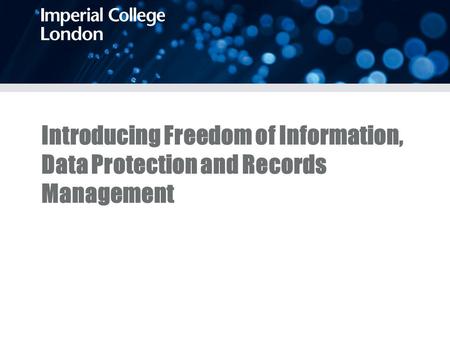 Introducing Freedom of Information, Data Protection and Records Management.