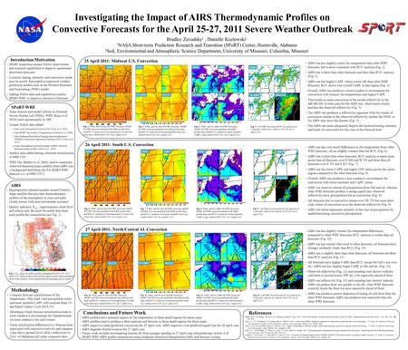 Investigating the Impact of AIRS Thermodynamic Profiles on Convective Forecasts for the April 25-27, 2011 Severe Weather Outbreak Bradley Zavodsky 1, Danielle.