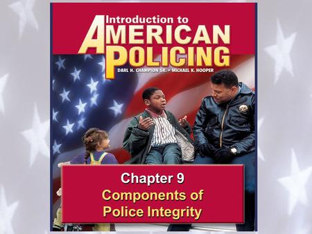 Components of Police Integrity 1 1 Integrity 9.1 Chapter 9 Components of Police Integrity Chapter 9 Components of Police Integrity.