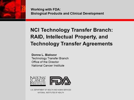 U.S. DEPARTMENT OF HEALTH AND HUMAN SERVICES NATIONAL INSTITUTES OF HEALTH Working with FDA: Biological Products and Clinical Development U.S. DEPARTMENT.