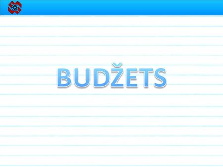 Budžets ir... Ieņēmumu un izdevumu plāns kādam noteiktam laika posmam, darbam, pasākumam vai funkcijai;