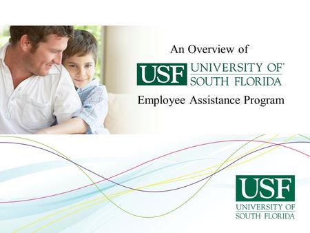 USF Employee Assistance Program 24/7 AccessBrief CounselingLife Management Legal/Financial Consultation Web Resources Wellness Resources.