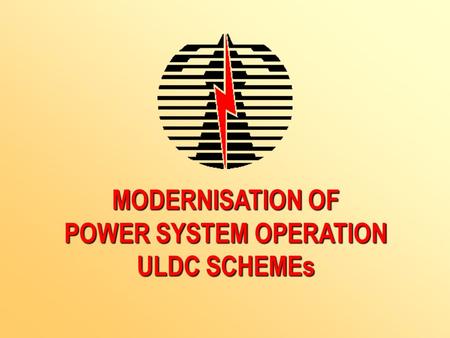 MODERNISATION OF POWER SYSTEM OPERATION ULDC SCHEMEs.