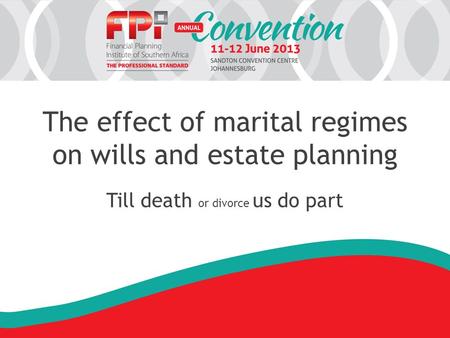 The effect of marital regimes on wills and estate planning Till death or divorce us do part.