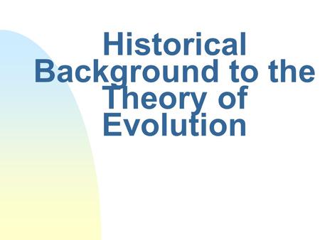 Historical Background to the Theory of Evolution.