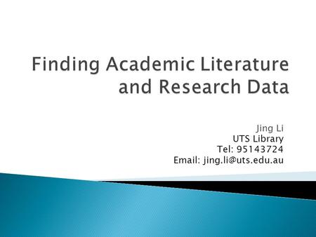 Jing Li UTS Library Tel: 95143724