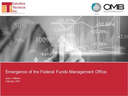 1 Emergence of the Federal Funds Management Office José J. Villamil February, 2015.