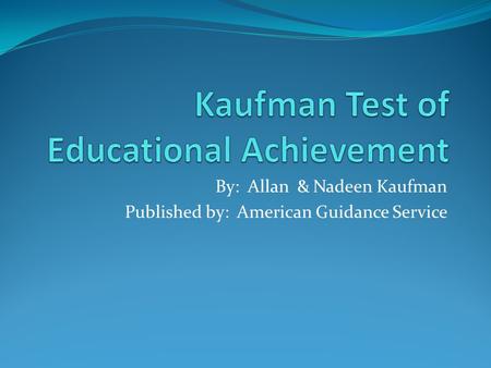 By: Allan & Nadeen Kaufman Published by: American Guidance Service.