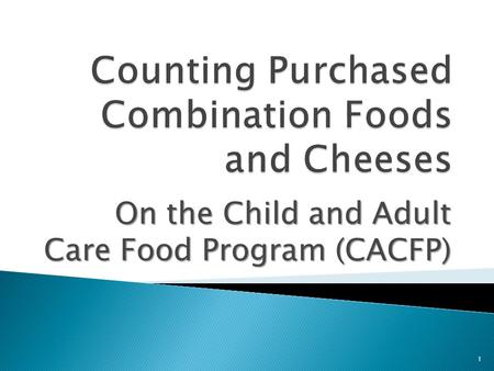On the Child and Adult Care Food Program (CACFP) 1.