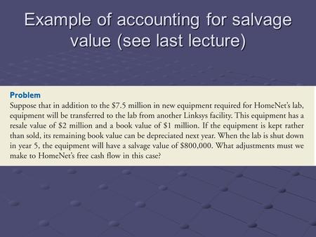 Example of accounting for salvage value (see last lecture)