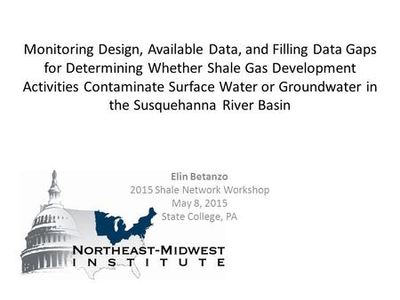 Monitoring Design, Available Data, and Filling Data Gaps for Determining Whether Shale Gas Development Activities Contaminate Surface Water or Groundwater.