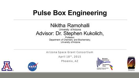 Pulse Box Engineering Nikitha Ramohalli University of Arizona Advisor: Dr. Stephen Kukolich, Professor, Department of Chemistry and Biochemistry, University.