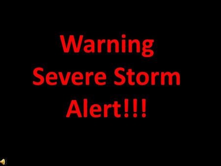 Warning Severe Storm Alert!!! Table of Contents Click the lightening bolt to find out about the different types of severe weather that we will be learning.