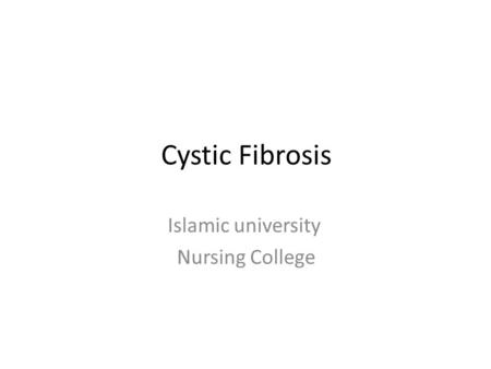 Cystic Fibrosis Islamic university Nursing College.