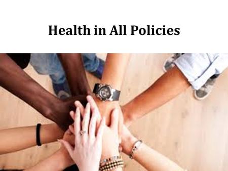 Health in All Policies.